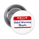 I Am a Global Warming Skeptic Buttons