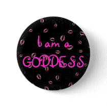 I am a GODDESS buttons by KATMommie158 I am a GODDESS buttons