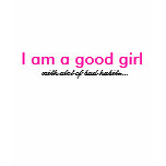 I am a good girl, with alot of bad habits.... tee shirts