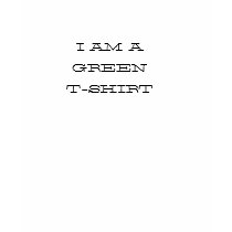 I am a green t-shirt