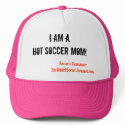 I am a Hot Soccer Mom! hats by SacUnitedSoccerBlog I am a Hot Soccer Mom! hats