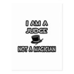 I Am A Judge ... Not A Magician Postcard