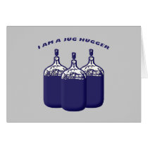 I Am A Jug Hugger Greeting Card