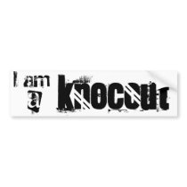 I am a KnocOUT bumper stickers
