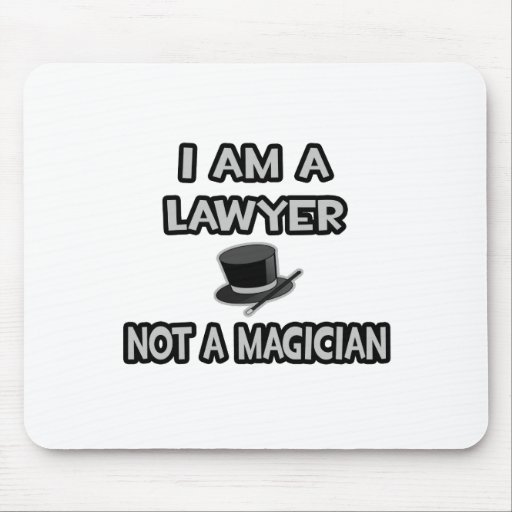 I Am A Lawyer ... Not A Magician Mouse Pads