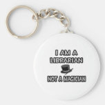 I Am A Librarian ... Not A Magician Keychains