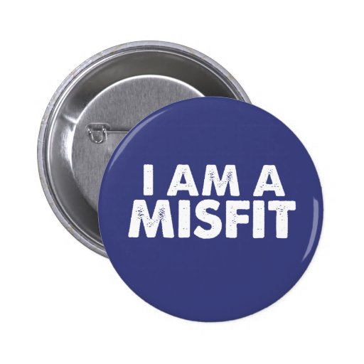 I Am A Misfit Badge Pinback Button