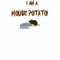 I am a MOUSE POTATO! t-shirts