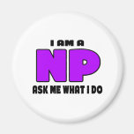 I am a NP ... Ask Me What I Do Magnet