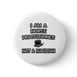 I Am A Nurse Practitioner ... Not A Magician Pins