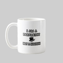 I Am A Paramedic ... Not A Magician Coffee Mugs