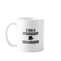 I Am A Podiatrist ... Not A Magician Mugs