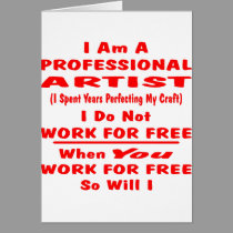 I Am A Professional Artist. I Do Not Work For Free cards