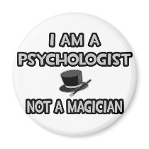 I Am A Psychologist ... Not A Magician Refrigerator Magnets