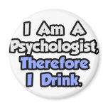 I Am A Psychologist, Therefore I Drink Magnet