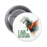 I Am A Rooster Illusion buttons