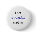 I Am A Running Machine Pinback Button