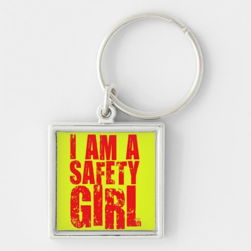 I am a Safety Girl Key Chain Zazzle