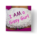 I AM a Sissy Gurl buttons by uniqueandkinky I AM a Sissy Gurl buttons