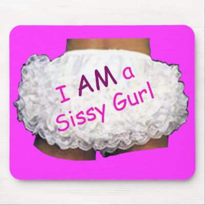 I AM a Sissy Gurl Mouse Pads by uniqueandkinky