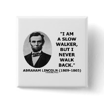 I Am A Slow Walker But I Never Walk Back Quote Pins