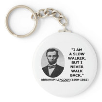 I Am A Slow Walker But I Never Walk Back Quote Key Chains