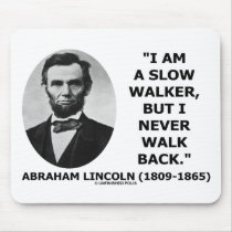 I Am A Slow Walker But I Never Walk Back Quote Mouse Pads