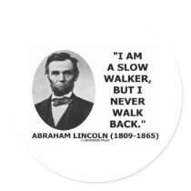 I Am A Slow Walker But I Never Walk Back Quote Round Stickers