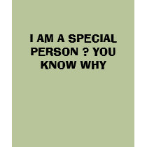 I AM A SPECIAL PERSON ? YOU KNOW WHY t-shirts by jayjaykaka I AM A SPECIAL PERSON ? YOU KNOW WHY t-shirts