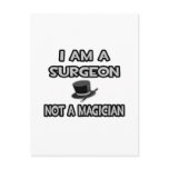 I Am A Surgeon ... Not A Magician postcards