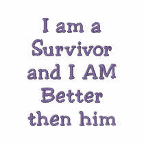 I am a Survivorand I AM Better then him embroidered shirts