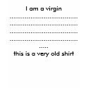 I am a virgin .................................... t-shirts