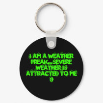 I AM A WEATHER FREAK..SEVERE WEATHER IS ATTRACT... keychains by hcaye1988 I AM A WEATHER FREAK..SEVERE WEATHER IS ATTRACT... keychains