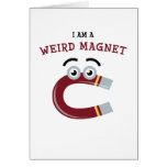 I Am a Weird Magnet Greeting Card