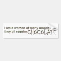 I am a woman of many moods! bumper sticker