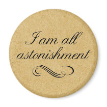 I Am All Astonishment Magnets