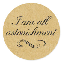I Am All Astonishment Stickers