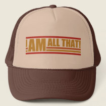 I Am All That Trucker Hat hats