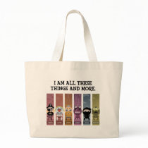 I Am All These Things and More bags by PlasmicSteve I Am All These Things and More bags