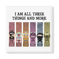 I Am All These Things and More magnets by PlasmicSteve I Am All These Things and More magnets