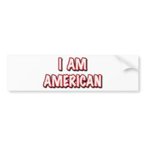 I am American Bumper Sticker