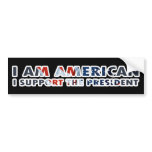 I am American I support the President Bumper Stickers