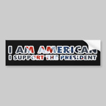 I am American I support the President bumper stickers