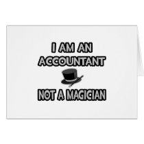 I Am An Accountant... Not A Magician Greeting Cards