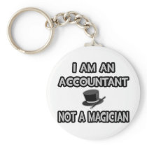 I Am An Accountant... Not A Magician Key Chains