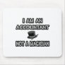 I Am An Accountant... Not A Magician Mouse Pads