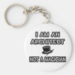 I Am An Architect ... Not A Magician Keychains