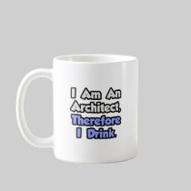 I Am An Architect, Therefore I Drink Mug