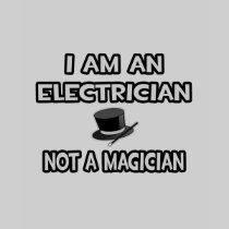 I Am An Electrician ... Not A Magician T-shirt