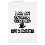 I Am An English Teacher ... Not A Magician Card